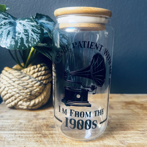 Be Patient with me, I'm from the 1900's - Glass Tumbler