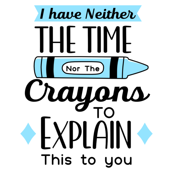 I Neither have the Time nor the Crayons - Glass Tumbler - Image 3