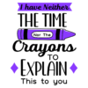 I Neither have the Time nor the Crayons - Glass Tumbler - Image 6